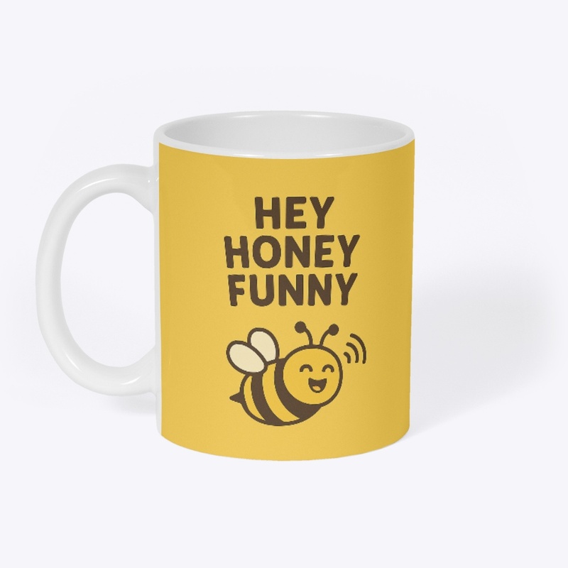 Hey Honey Funny 