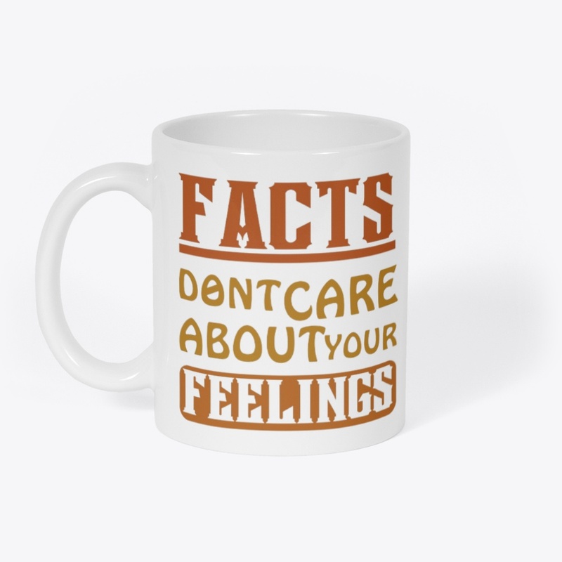 facts dont care about your feelings 