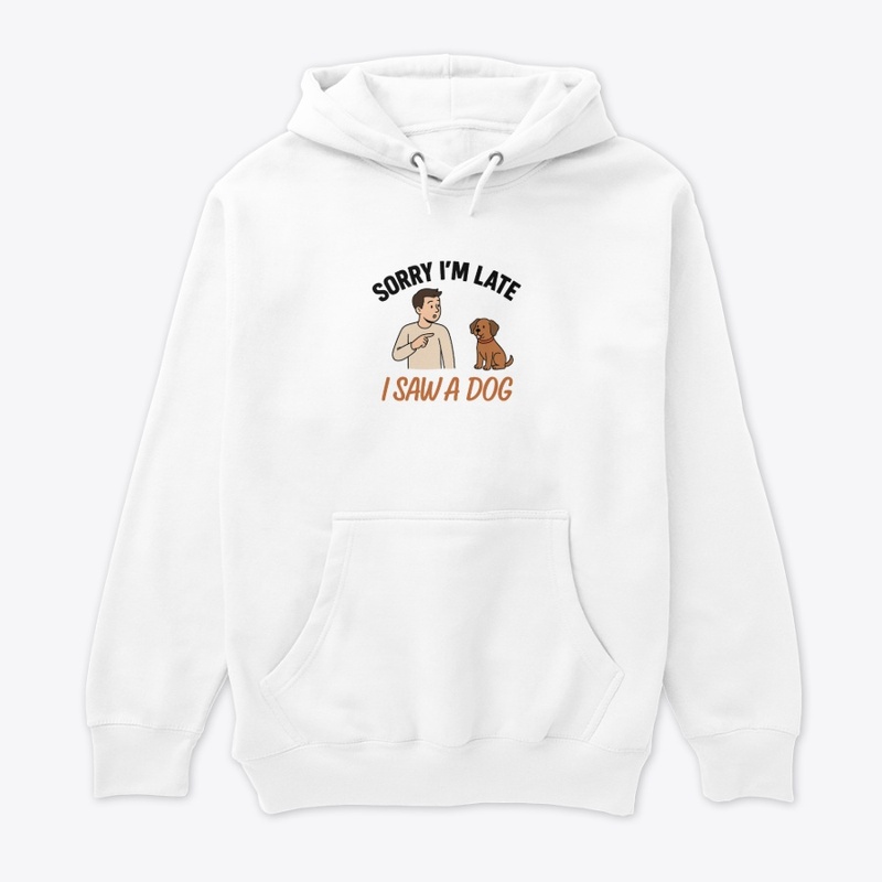 I Saw A Dog, Funny Pet Lover Design. FD2