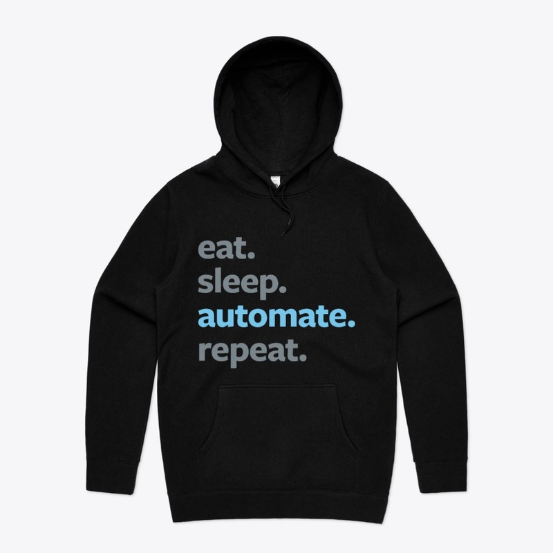 Eat. Sleep. Automate. Repeat