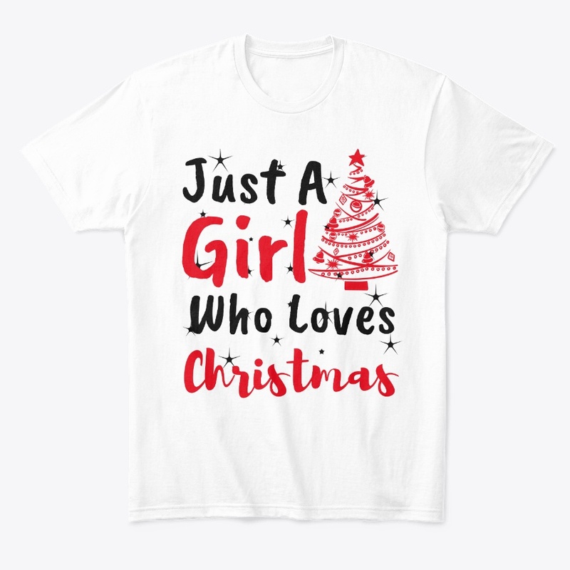 Just A Girl Who Loves Christmas Shirt