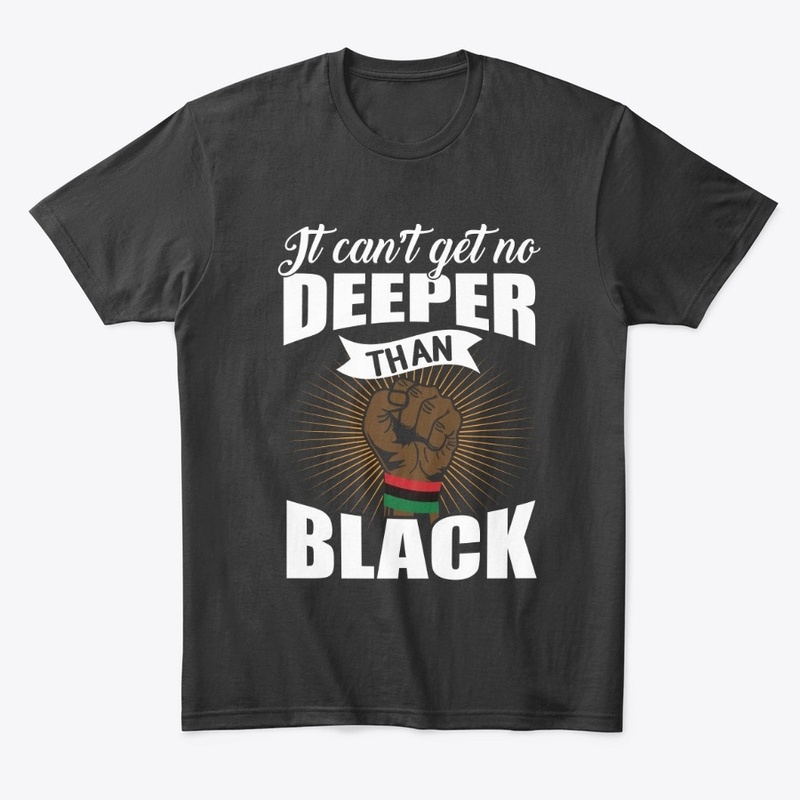 IT CAN'T GET NO DEEPER THAN BLACK