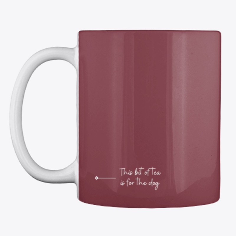 This Bit of Tea is for the Dog
