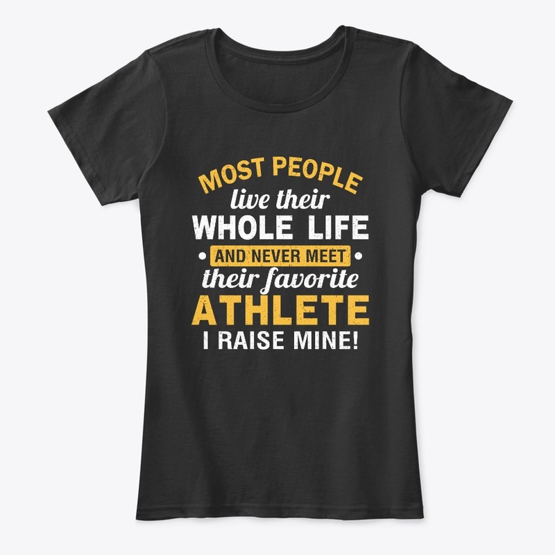 I Raised My Favorite Athlete T-shirts