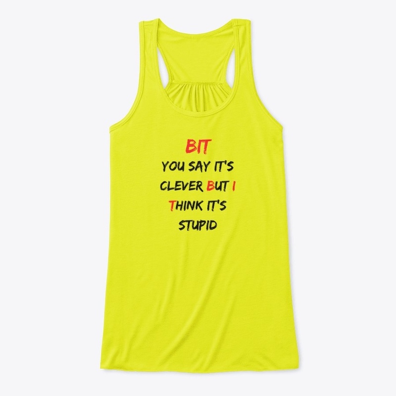The "BUT I THINK" Clever/Stupid Apparel