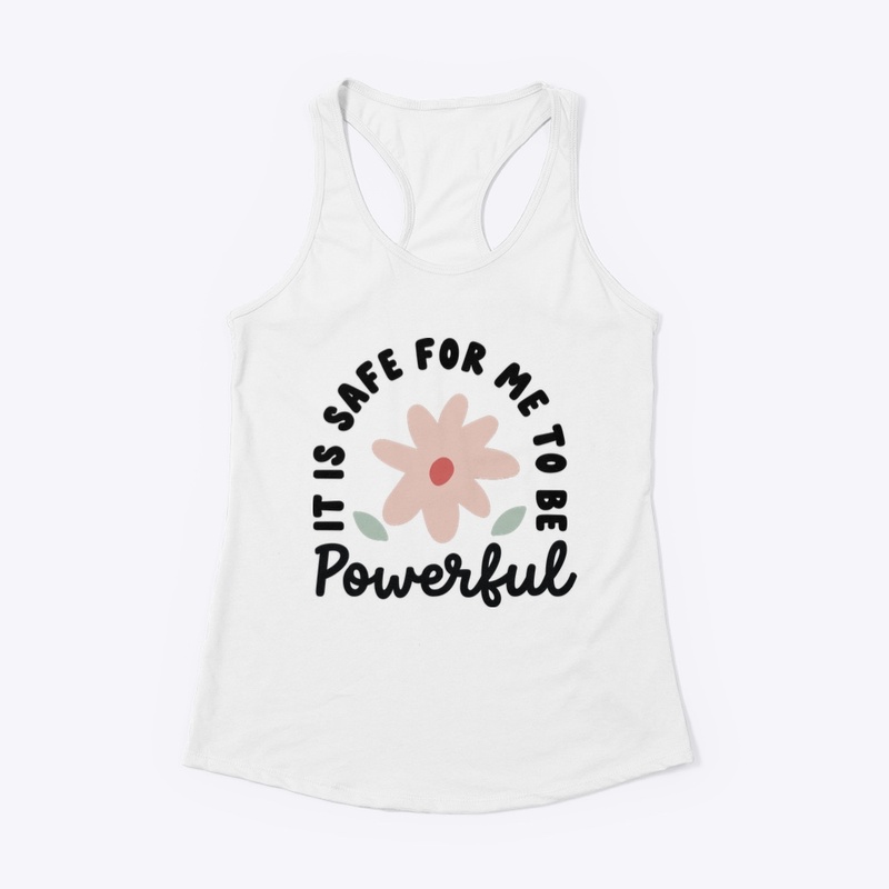It is safe for me to be powerful