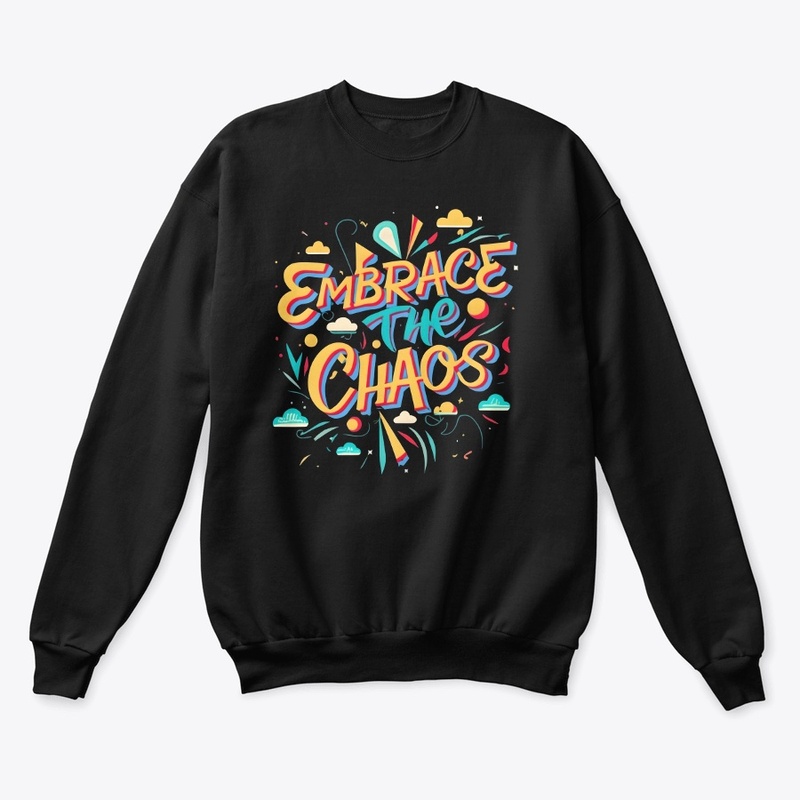 Embrace the Chaos