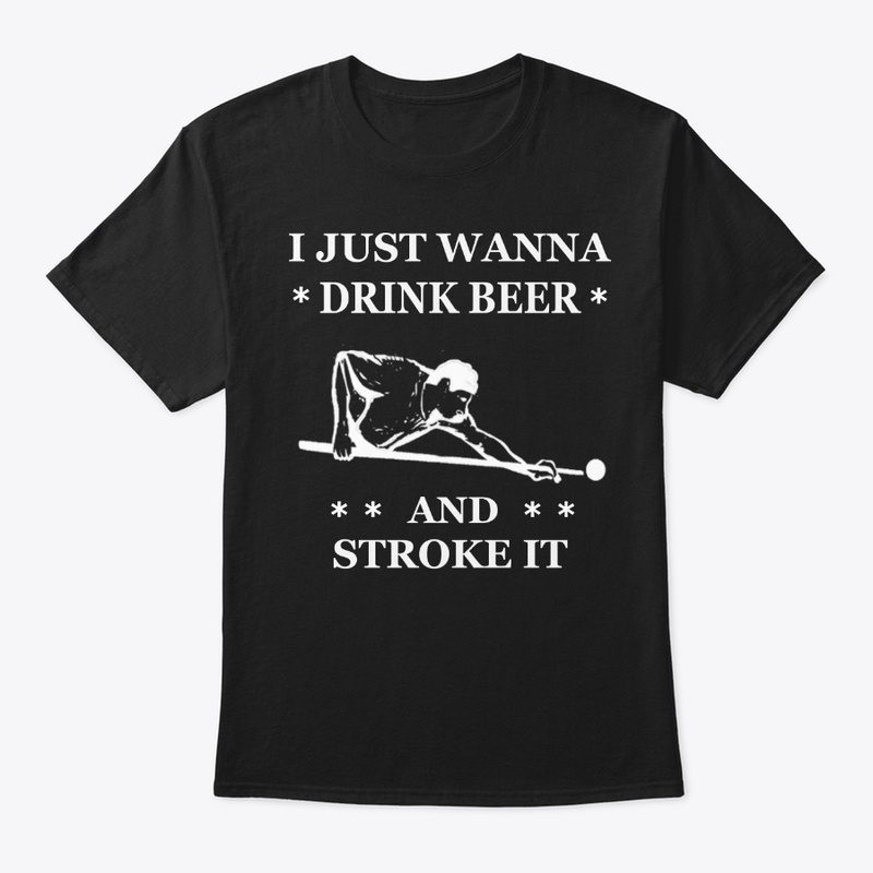 Drink Beer N Stroke It Funny Pool Shirt