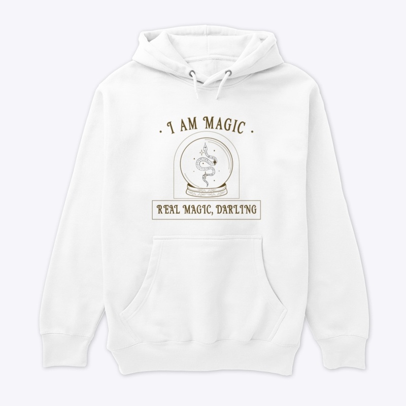 I am real magic, darling