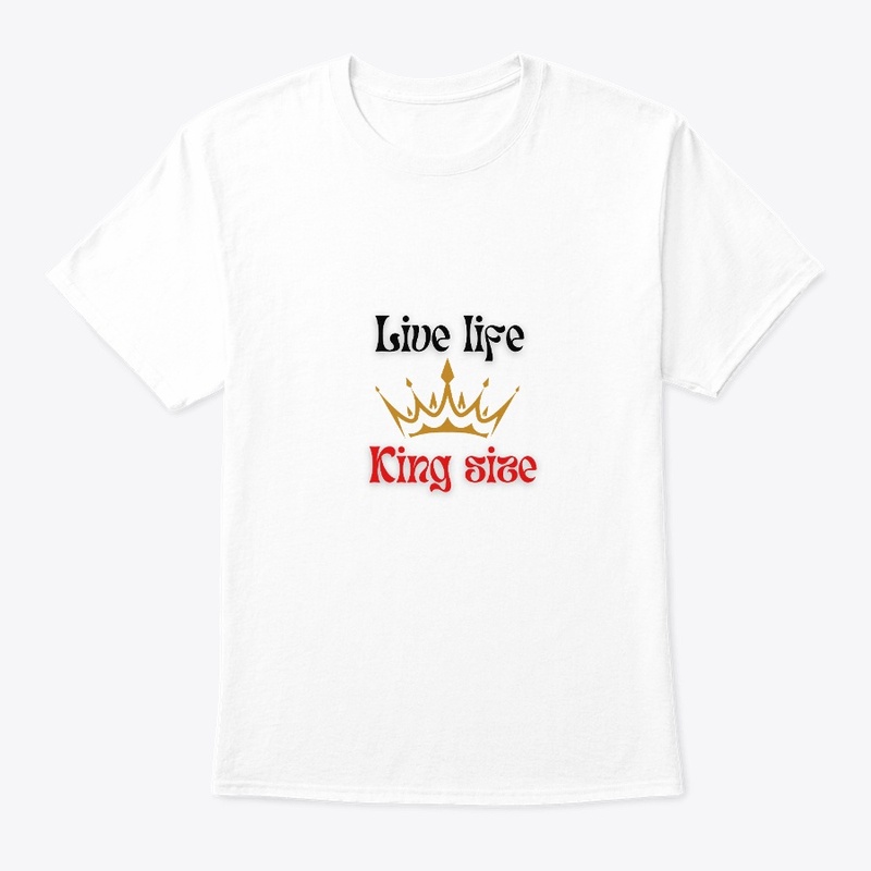 Live Life King Size t shirts