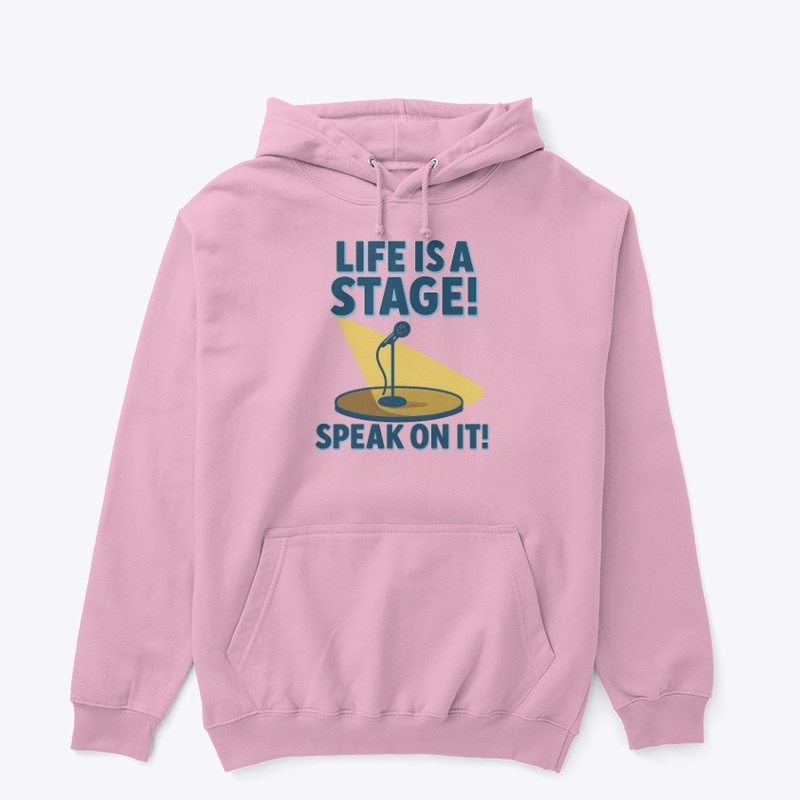 Life is a stage! Speak on it!