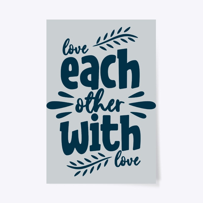 Love each other with love