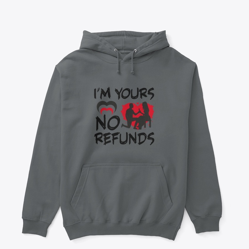 I'm yours no refunds