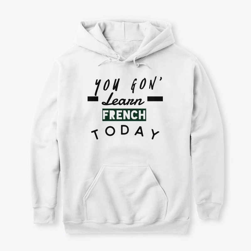 You Gon' Learn French Today