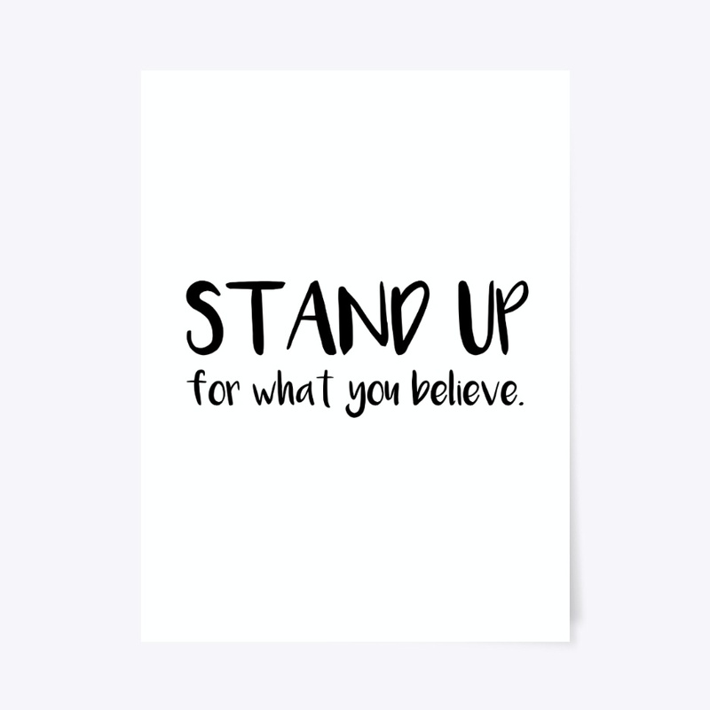 Stand Up For What You Believe 