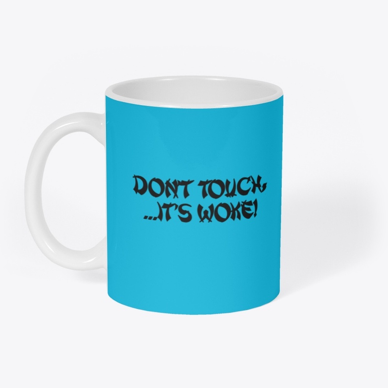 donttouchitswoke