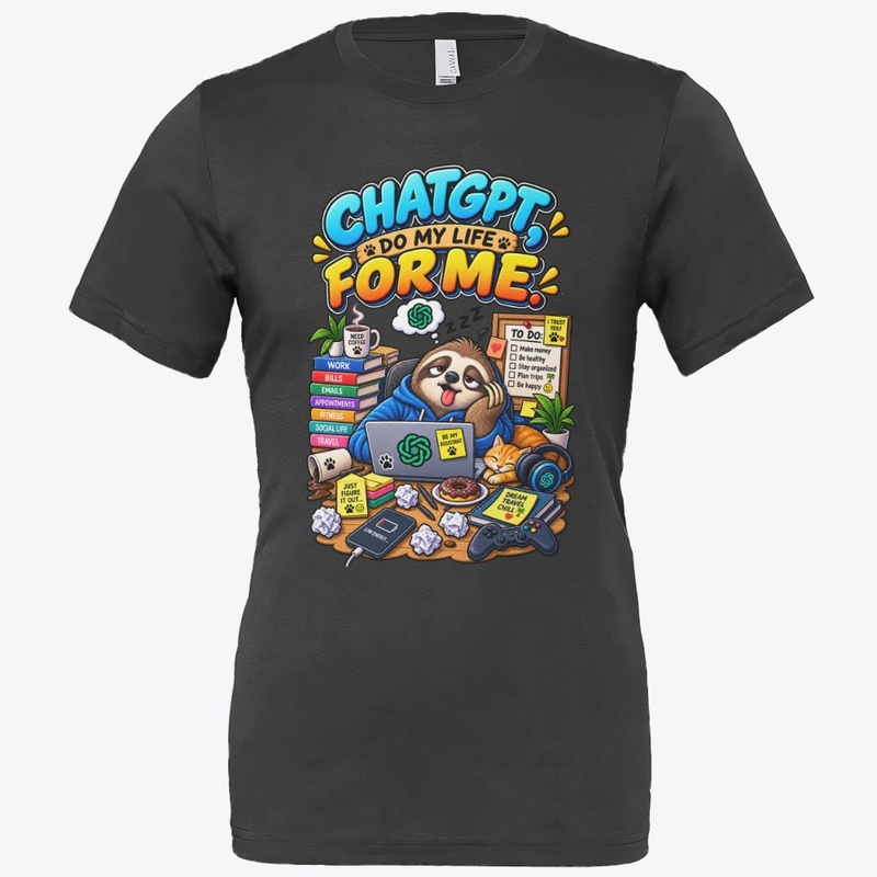 ChatGPT, Do My Life for Me 