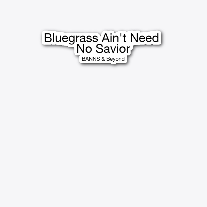 Bluegrass Ain't Need No Savior