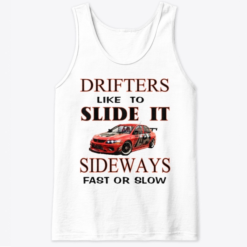 DRIFTERS LIKE TO SLIDE  IT IN SIDEWAYS