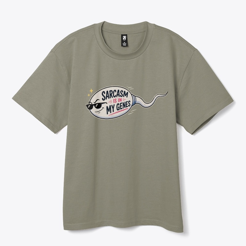 Sarcasm Is in My Genes Funny Sperm Pun