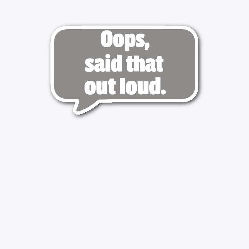 Oops, said that out loud.