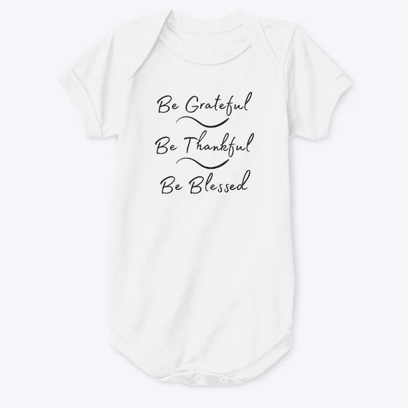 Be Grateful, Be Thankful, Be Blessed