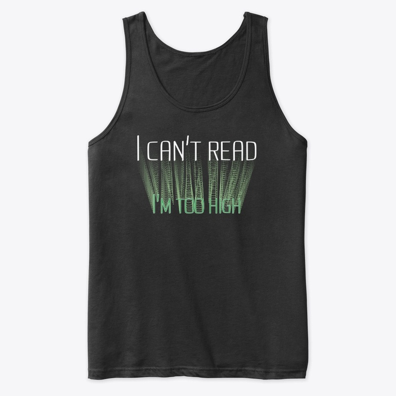 I can't Read I'm too High (Dark ver)