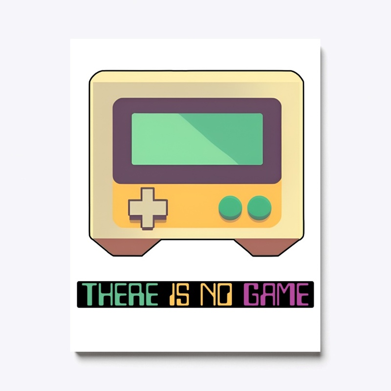 There Is No Game