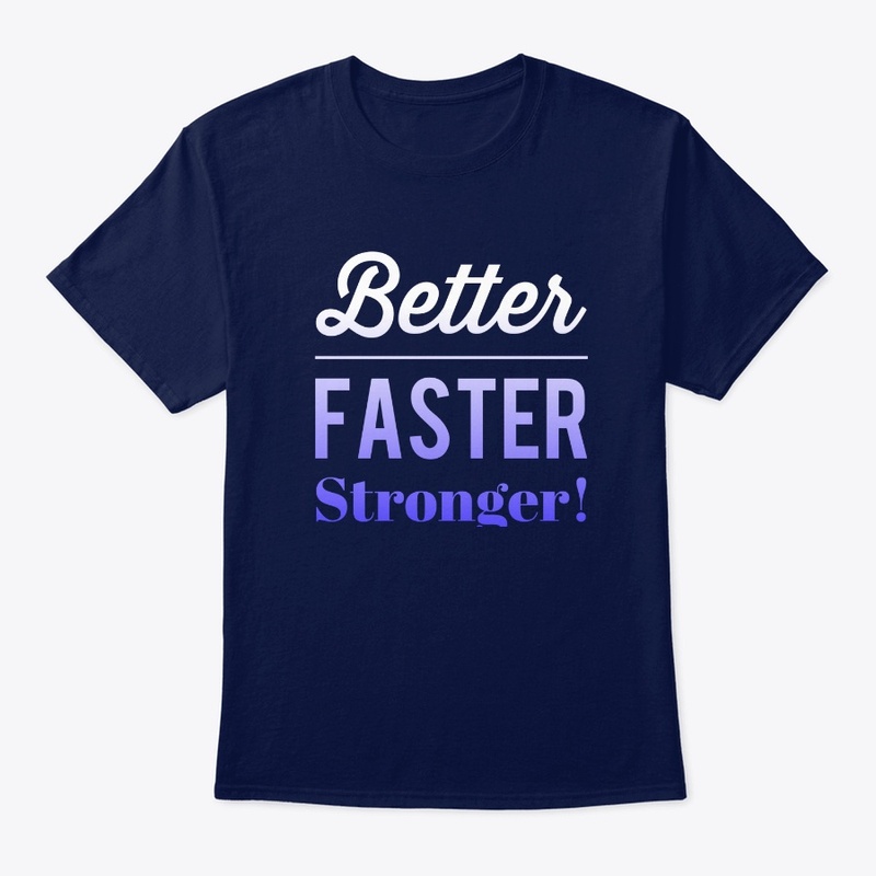 Better Faster Stronger