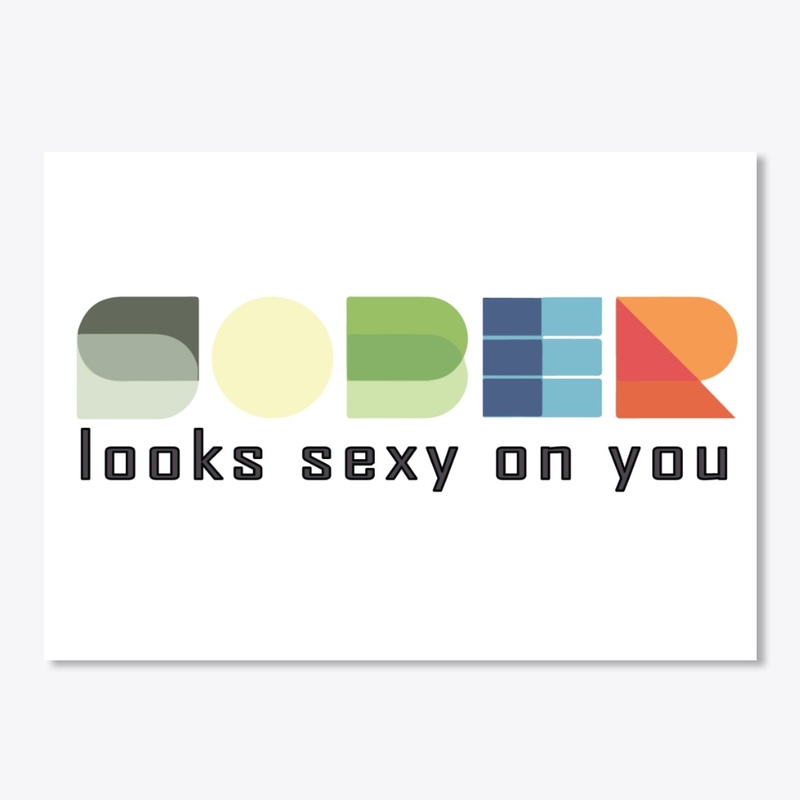 Sober Looks Sexy On You