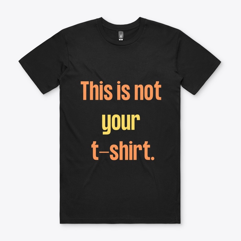 this is not your t shirt