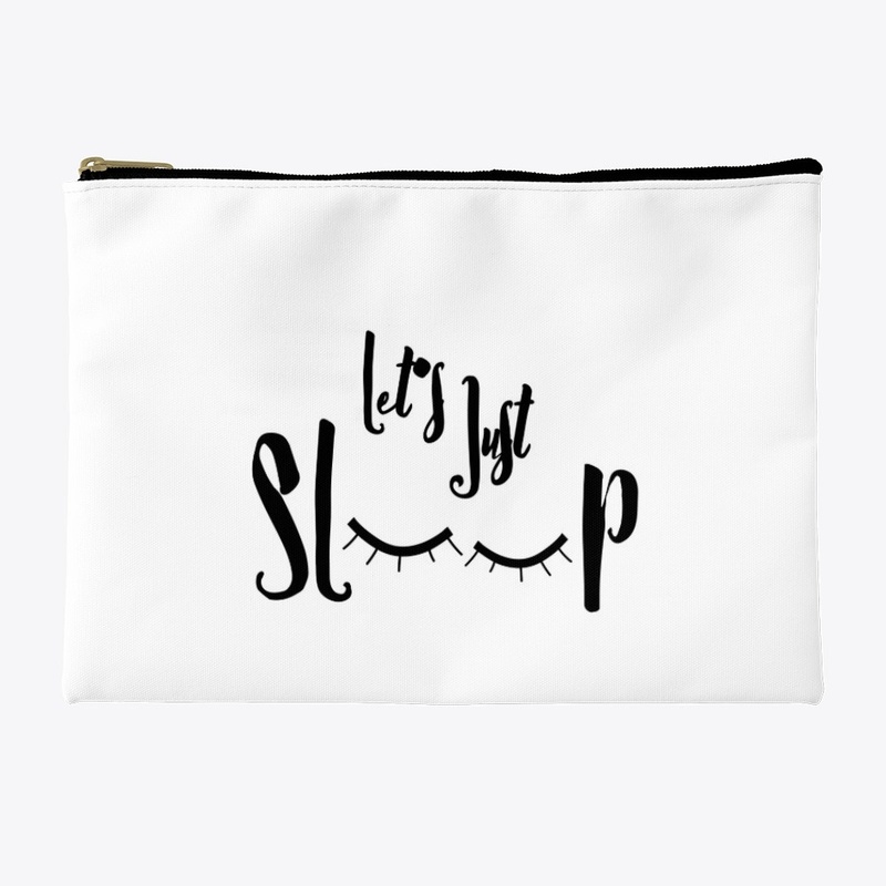 let's just sleep