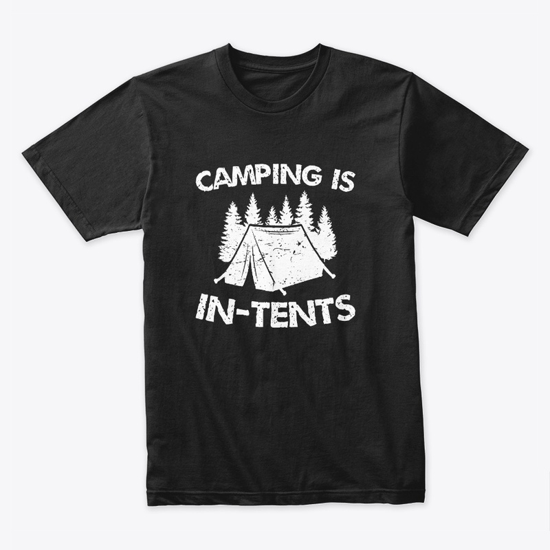 Tent Camping Pun Joke Shirts Hoodies etc