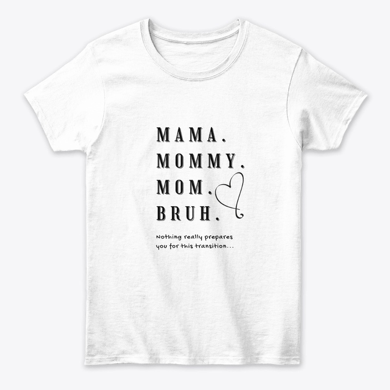 Mama, mommy ,mom, bruh