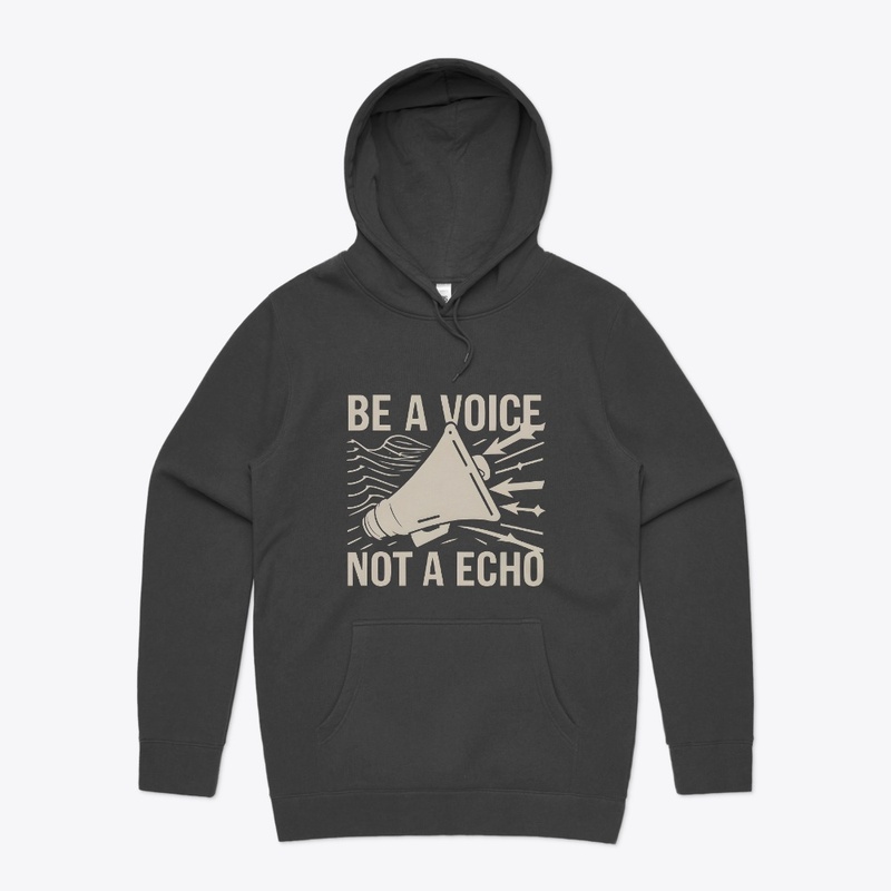 Be a voice not a echo T-shirt
