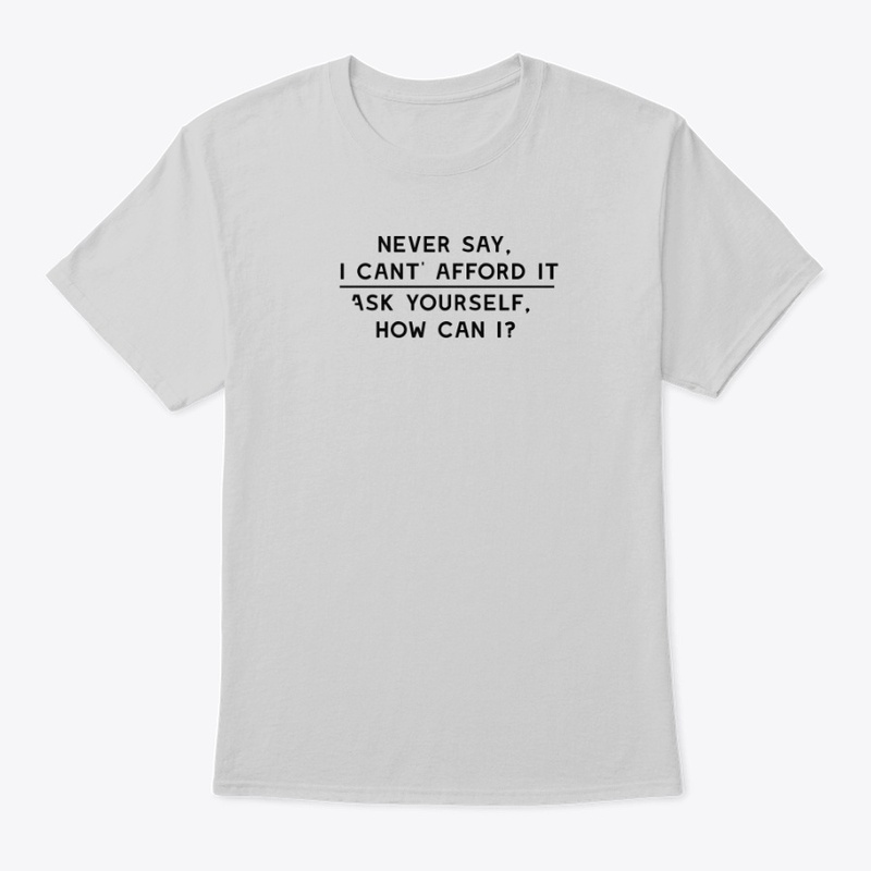 Never say, I can't afford it