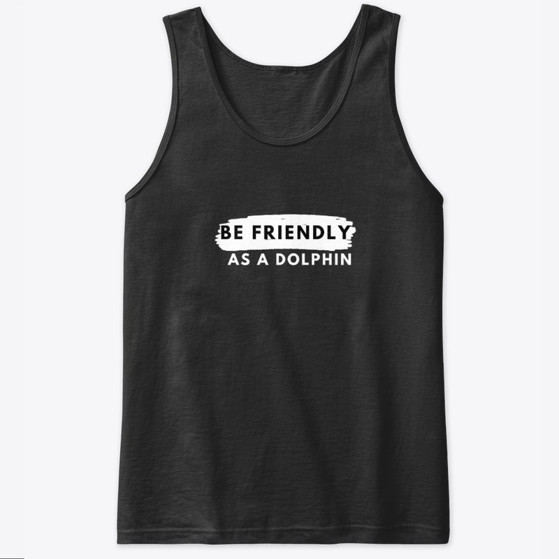 Be friendly as a dolphin