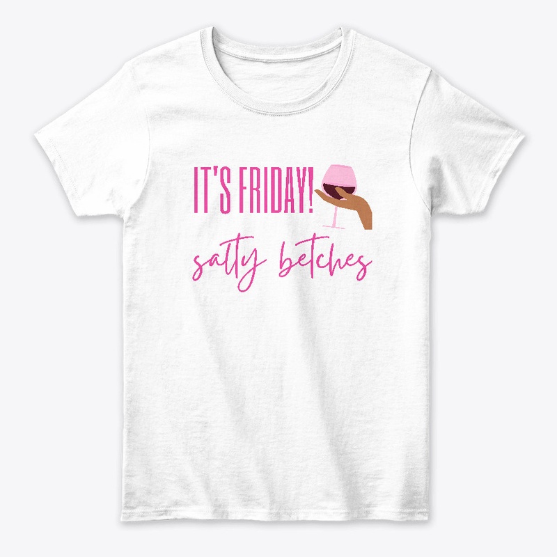 It's Friday Salty Betches
