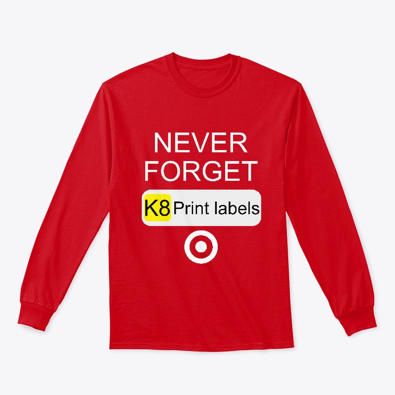 Never Forget K8 Print Labels