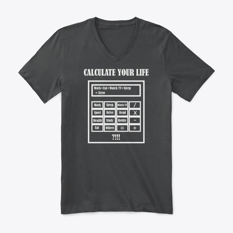 New T-shirt Calculate Your Life.