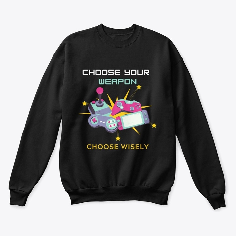 Choose Your Weapon. Choose Wisely!