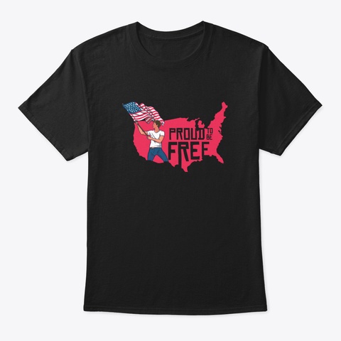 Proud To Be Free Black T-Shirt Front