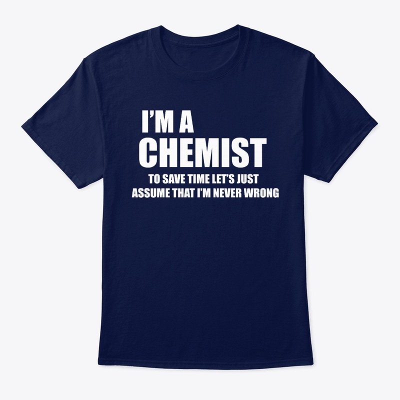 Chemistry Gifts Funny Chemist T Shirt