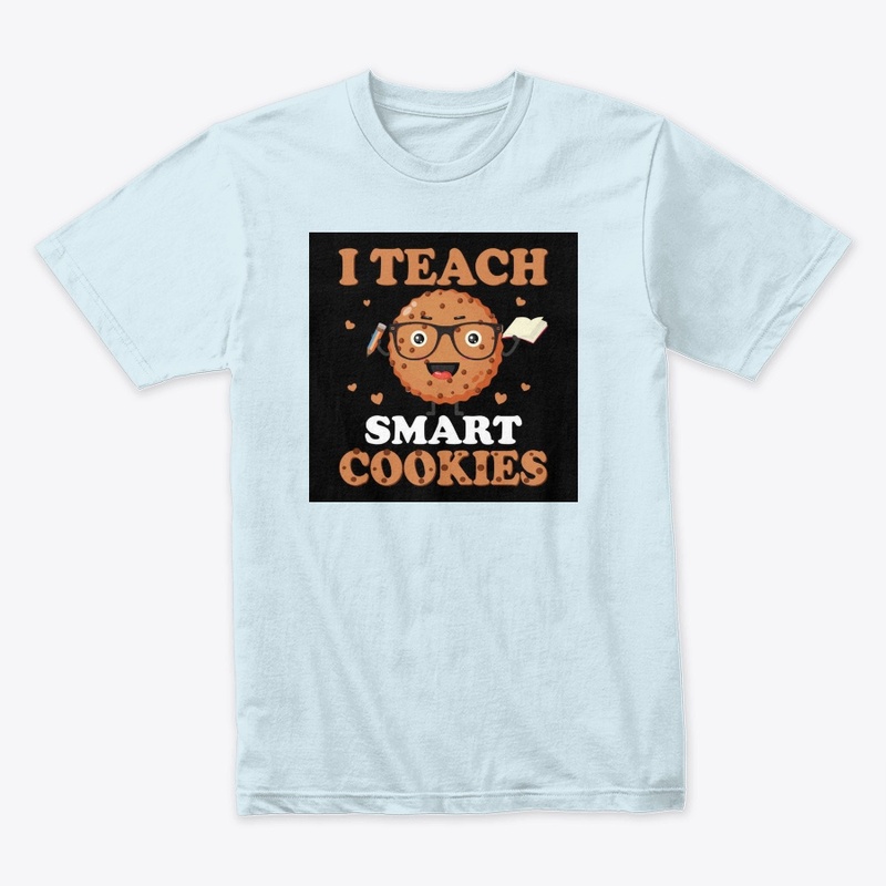 I Teach Smart Cookies T-Shirts
