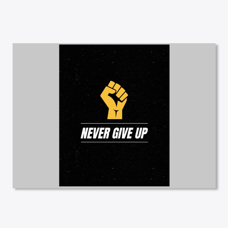 NEVER GIVE UP