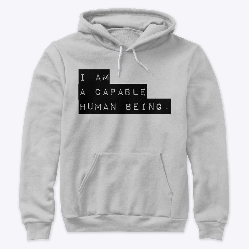 I AM A CAPABLE HUMAN BEING 