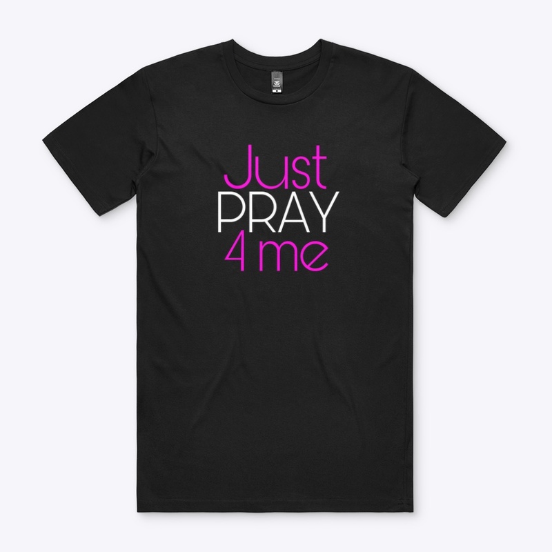 Just Pray 4 Me