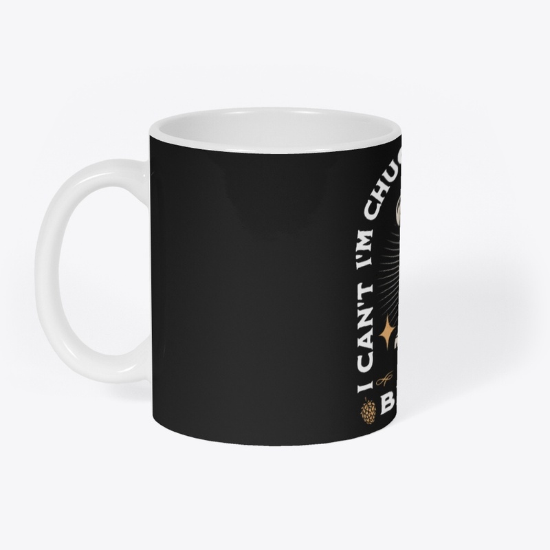I can't Im Chuggin' the Cup of Life