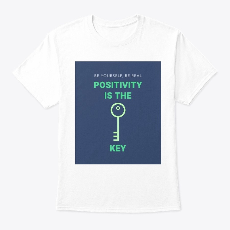 Be yourself be real positivity is key