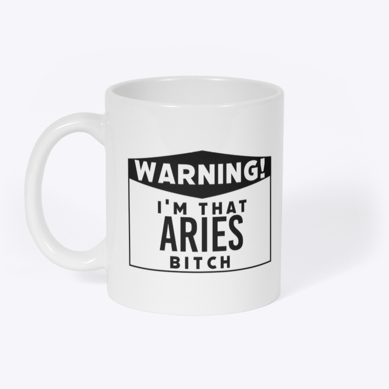 I'm that Aries bitch